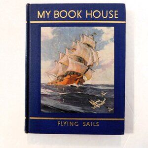 Flying Sails of My Book House Volume 8 Edited by Olive Beaupre Miller 1937 HB